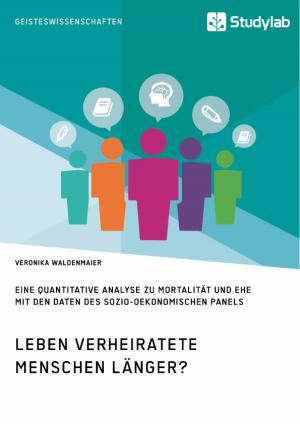 Cover of the book Leben verheiratete Menschen länger? Die Zusammenhänge zwischen Familienstand und Gesundheit by Rilana Kühn