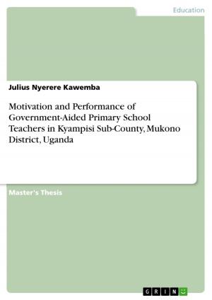 Cover of the book Motivation and Performance of Government-Aided Primary School Teachers in Kyampisi Sub-County, Mukono District, Uganda by Sabrina Anton