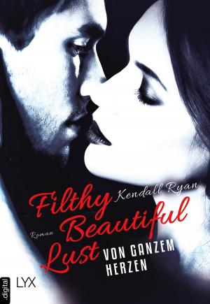 Book cover of Filthy Beautiful Lust - Von ganzem Herzen