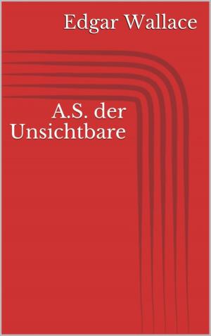 Cover of the book A.S. der Unsichtbare by John Shirley