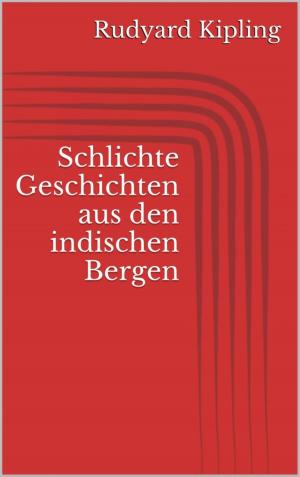 Cover of the book Schlichte Geschichten aus den indischen Bergen by Bealevon Nolan
