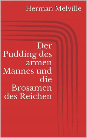 Cover of the book Der Pudding des armen Mannes und die Brosamen des Reichen by Ray Klerck