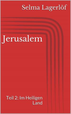 Cover of the book Jerusalem, Teil 2: Im Heiligen Land by Mattis Lundqvist