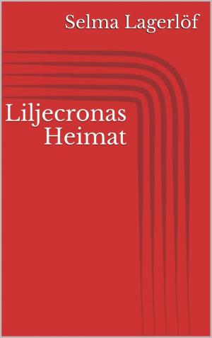 Cover of the book Liljecronas Heimat by Betty J. Viktoria