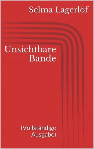 Cover of the book Unsichtbare Bande (Vollständige Ausgabe) by Viktor Dick