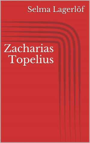 Cover of the book Zacharias Topelius by Apurva Gaglani