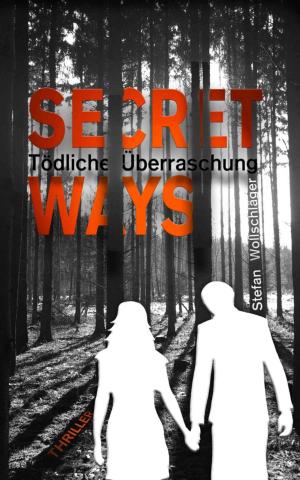 Cover of the book Secret Ways by Werner K. Giesa, Wilfried A. Hary