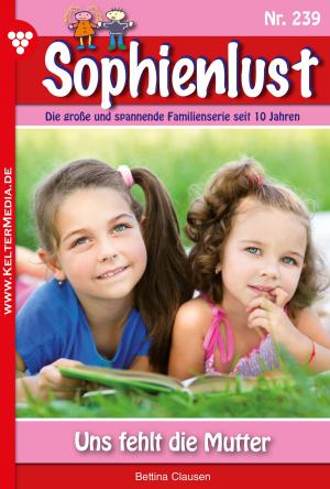 Cover of the book Sophienlust 239 – Familienroman by Judith Parker, Aliza Korten, Patricia Vandenberg, Bettina Clausen