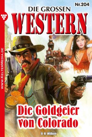 Cover of the book Die großen Western 204 by U.H. Wilken