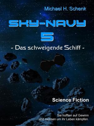 Cover of the book Sky-Navy 05 - Das schweigende Schiff by Birgit Fiolka