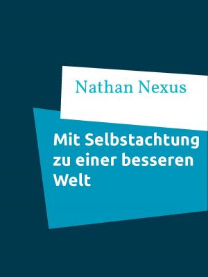 Cover of the book Mit Selbstachtung zu einer besseren Welt by Wolfgang Schneider