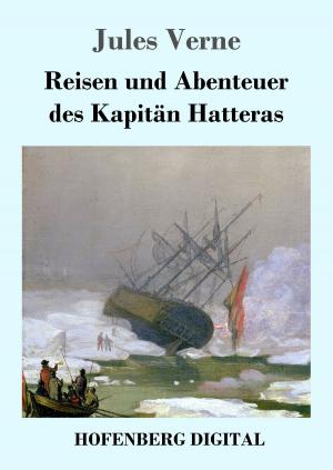 Cover of the book Reisen und Abenteuer des Kapitän Hatteras by Stefan Zweig