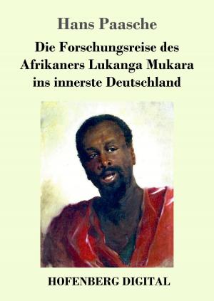 Book cover of Die Forschungsreise des Afrikaners Lukanga Mukara ins innerste Deutschland