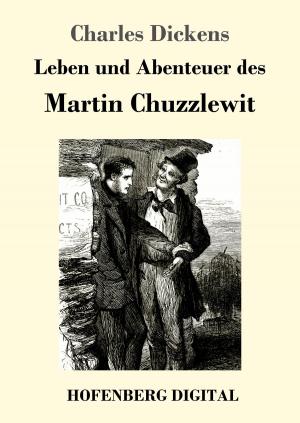 Cover of the book Leben und Abenteuer des Martin Chuzzlewit by Johann Wolfgang Goethe