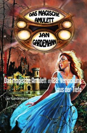 Cover of the book Das magische Amulett #128: Verlockung aus der Tiefe by Vivian Anioke