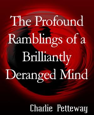 Cover of the book The Profound Ramblings of a Brilliantly Deranged Mind by Jules Verne