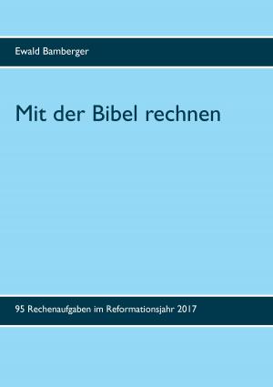 Cover of the book Mit der Bibel rechnen by Bahram Varza