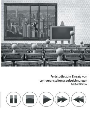 Cover of the book Feldstudie zum Einsatz von Lehrveranstaltungsaufzeichnungen by Rudolf Steiner