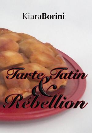 Cover of the book Tarte Tatin und Rébellion by andrew mkpouto ibekwe
