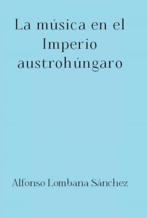 Cover of the book La música en el Imperio austrohúngaro by Stefan Zweig