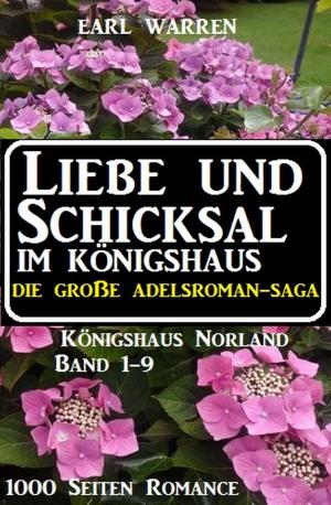 Cover of the book Liebe und Schicksal im Königshaus: Die große Adelsroman-Saga: 1000 Seiten Romance by Alfred Bekker, Uwe Erichsen, Cedric Balmore