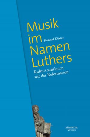 Cover of the book Musik im Namen Luthers by Dorothea Redepenning, Joachim Steinheuer, Silke Leopold