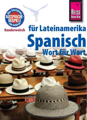 Cover of the book Reise Know-How Kauderwelsch Spanisch für Lateinamerika - Wort für Wort: Kauderwelsch-Sprachführer Band 5 by Heiner Walther