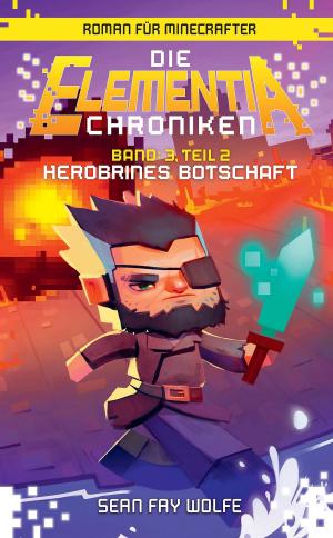 Book cover of Die Elementia-Chroniken: Herobrines Botschaft - Roman für Minecrafter