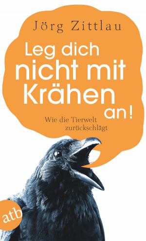 Cover of the book Leg dich nicht mit Krähen an! by Louise Erdrich