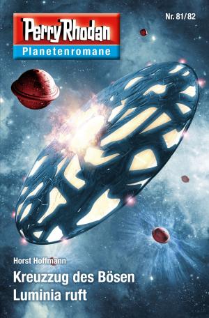 Cover of the book Planetenroman 81 + 82: Kreuzzug des Bösen / Luminia ruft by Wim Vandemaan