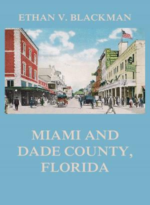 Cover of the book Miami and Dade County, Florida by Martin Luther