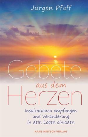 Cover of the book Gebete aus dem Herzen by Jürgen Pfaff