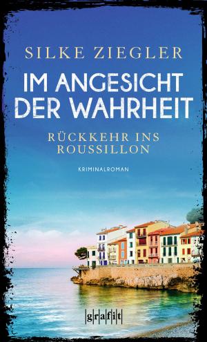 Cover of the book Im Angesicht der Wahrheit by Sunil Mann