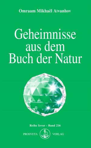 Cover of the book Geheimnisse aus dem Buch der Natur by Omraam Mikhaël Aïvanhov