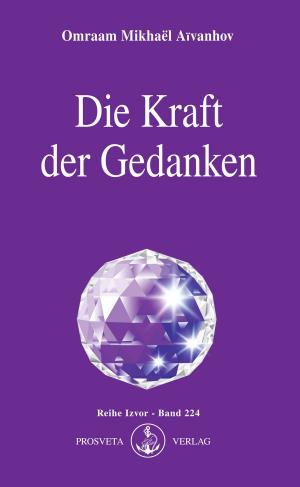 Cover of the book Die Kraft der Gedanken by Omraam Mikhaël Aïvanhov
