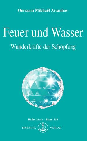 Cover of the book Feuer und Wasser by Omraam Mikhaël Aïvanhov