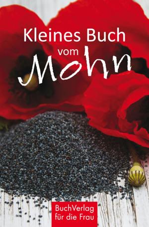 Cover of the book Kleines Buch vom Mohn by Anja Völkel