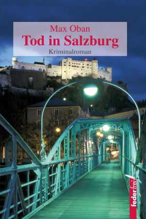 Cover of the book Tod in Salzburg: Österreich Krimi. Paul Pecks erster Fall by Bernhard Regenfelder