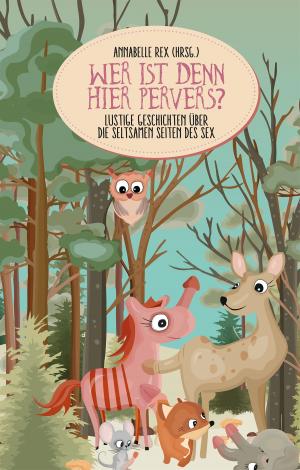 Cover of the book Wer ist denn hier pervers? by B.J. Taylor, Marie Krepps, Nikola Christain, Dallas C, Paul White, Rebekah Jonesy, Mara Reitsma, Lynn Mullican