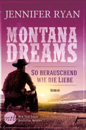 Cover of the book Montana Dreams - So berauschend wie die Liebe by Eva M. Bennett