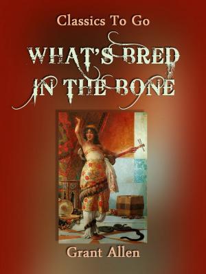 Cover of the book What's Bred in the Bone by Georg Ebers