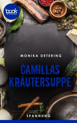 Cover of the book Camillas Kräutersuppe (Kurzgeschichte, Krimi) by Monika Detering