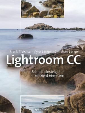 Cover of the book Lightroom CC – Schnell einsteigen – effizient einsetzen by Markus Gärtner