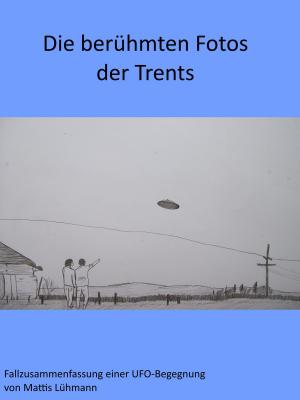 Cover of the book Die berühmten Fotos der Trents by Mattis Lühmann