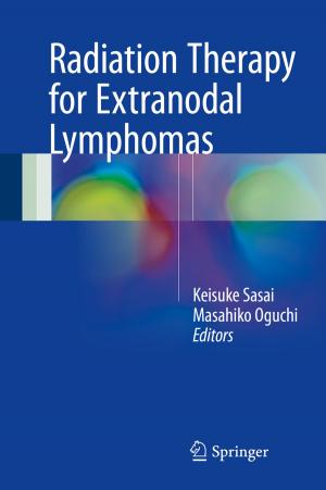 Cover of the book Radiation Therapy for Extranodal Lymphomas by Akihiro Hirakawa, Hiroyuki Sato, Takashi Daimon, Shigeyuki Matsui
