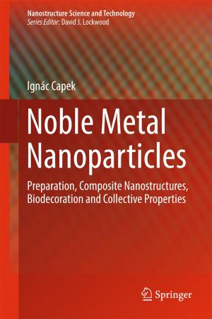 Cover of the book Noble Metal Nanoparticles by Toshimitsu Ochiai, Scott R. Evans, Toshimitsu Hamasaki, Koko Asakura