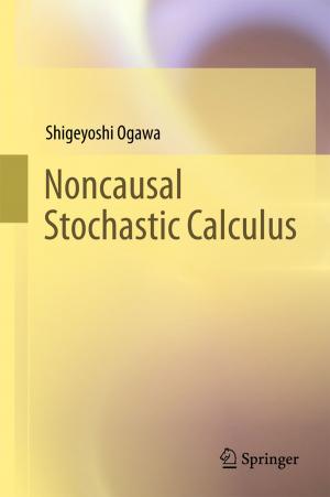 Cover of the book Noncausal Stochastic Calculus by Hirofumi Uchida, Arito Ono, Souichirou Kozuka, Makoto Hazama, Iichiro Uesugi