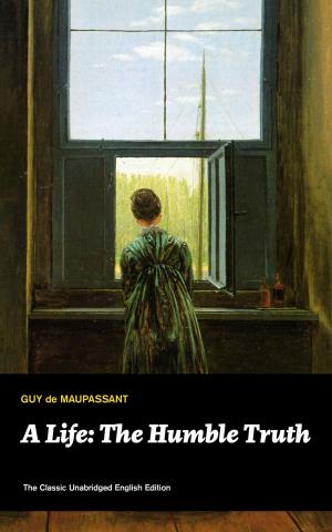 Cover of the book A Life: The Humble Truth (The Classic Unabridged English Edition) by Richard Skowronnek