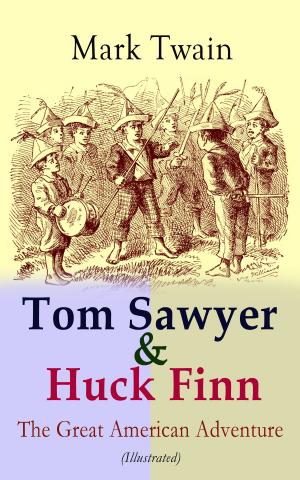 Cover of the book Tom Sawyer & Huck Finn – The Great American Adventure (Illustrated) by Marie Belloc Lowndes