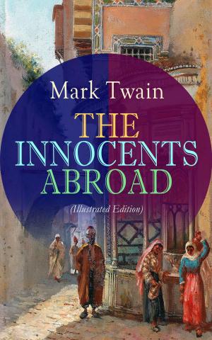 Cover of the book THE INNOCENTS ABROAD (Illustrated Edition) by La Bible de Dieu